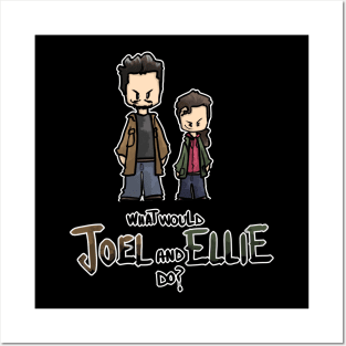 What would Joel and Ellie do? Posters and Art